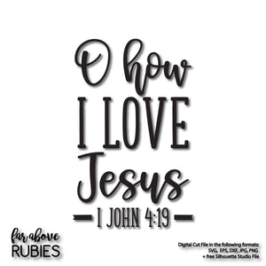 Oh How I Love Jesus I John Hymn digital cut file Christian Jesus