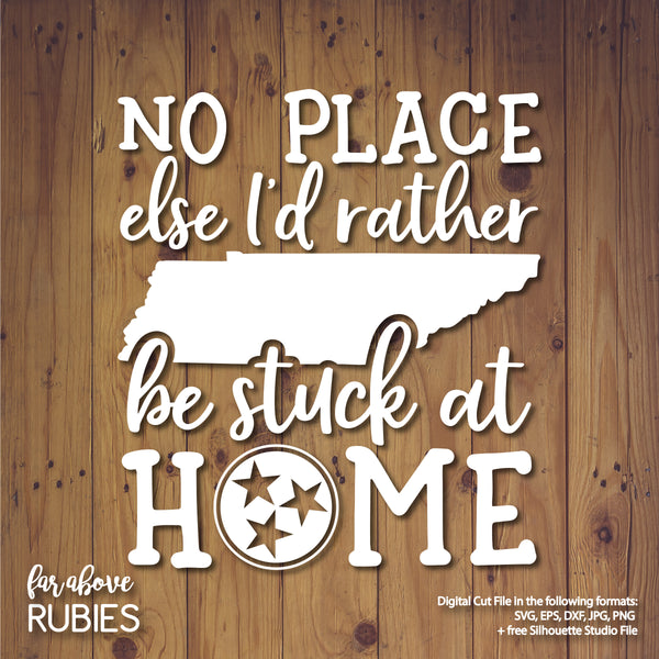 No Place I'd Rather Be Stuck at Home Tennessee TN Tri-Star tristar digital cut files