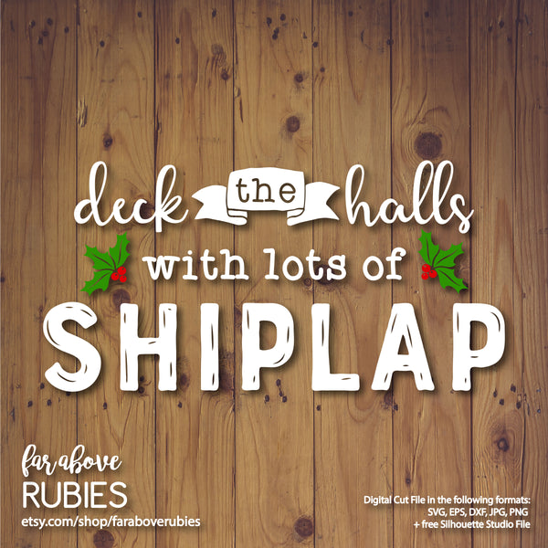 Deck the Hall Lots of Shiplap digital cut file