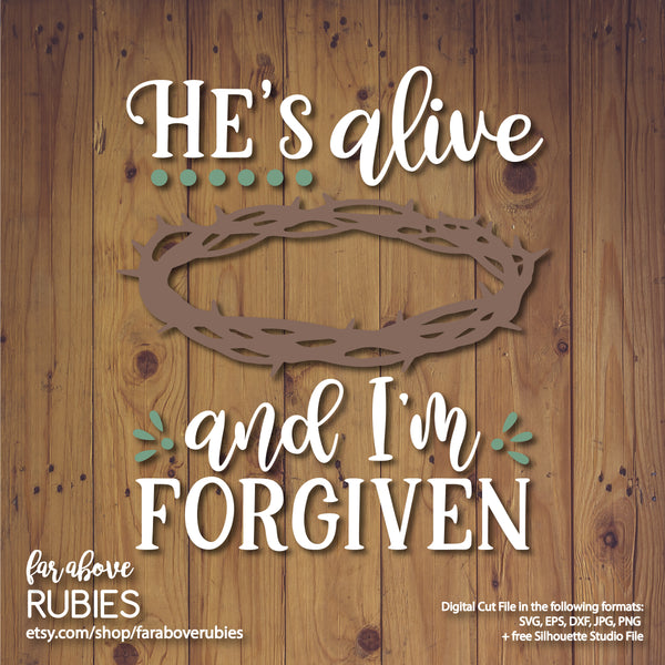 He's Alive I'm Forgiven Crown Thorns digital cut file