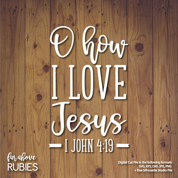 Oh How I Love Jesus I John Hymn digital cut file Christian Jesus