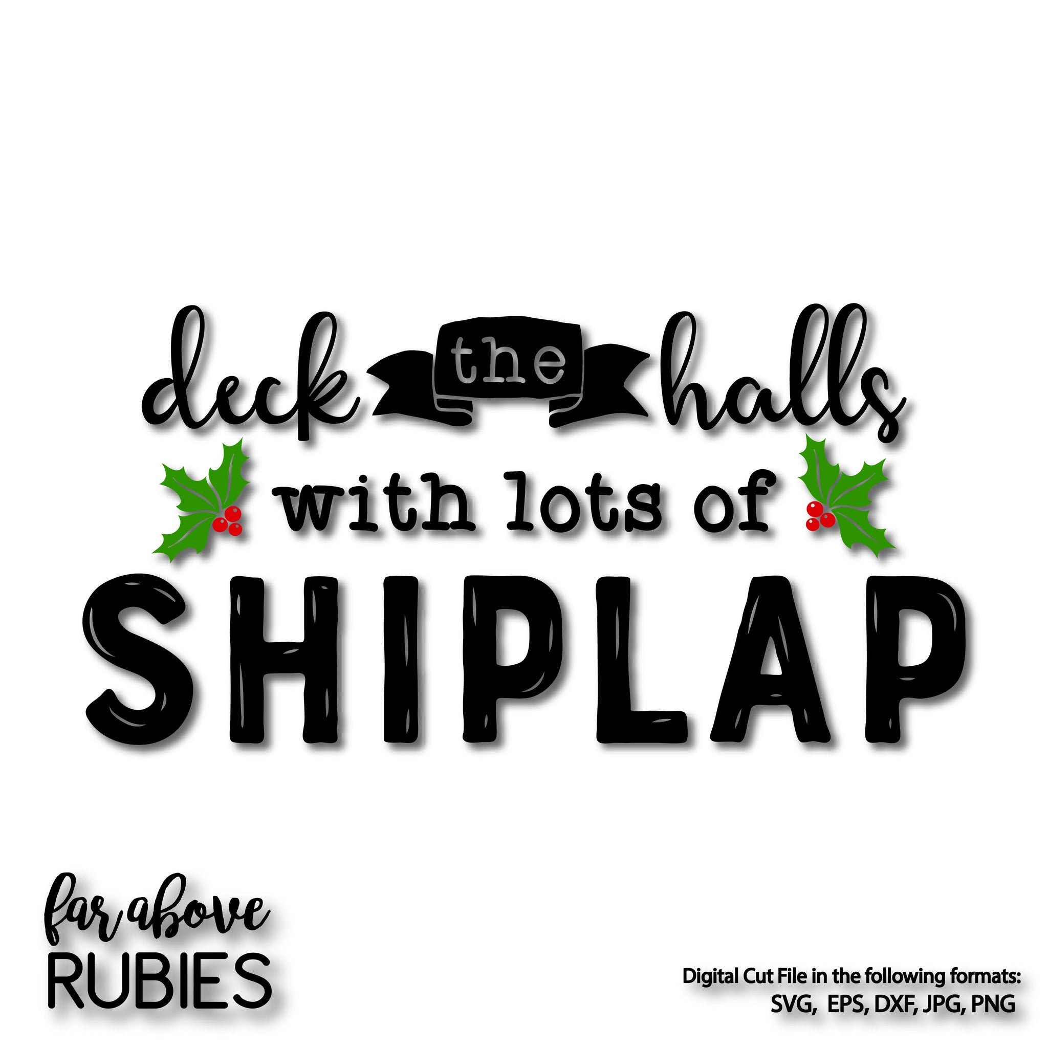 Deck the Hall Lots of Shiplap digital cut file