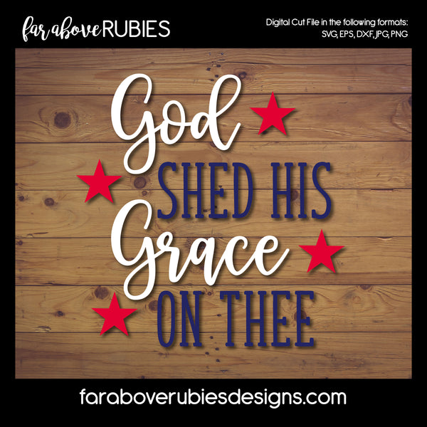 God Shed His Grace on Thee Stars America Patriotic digital cut files