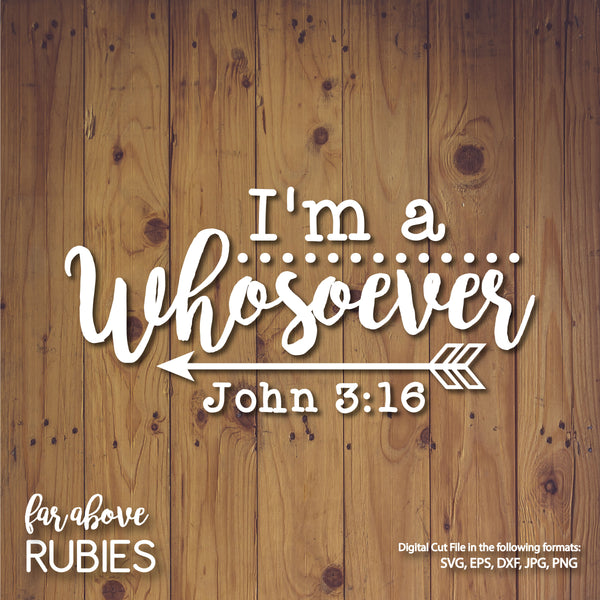 I'm a Whosoever Bible Verse digital cut files